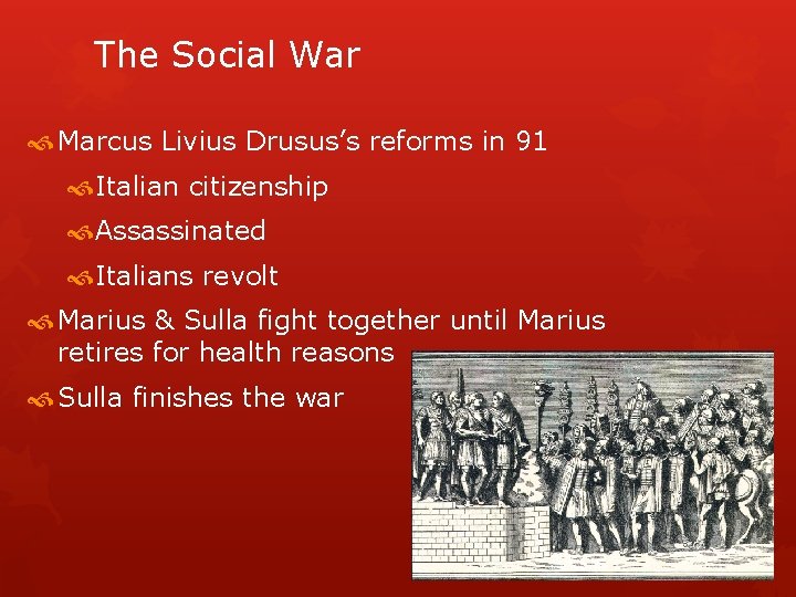 The Social War Marcus Livius Drusus’s reforms in 91 Italian citizenship Assassinated Italians revolt