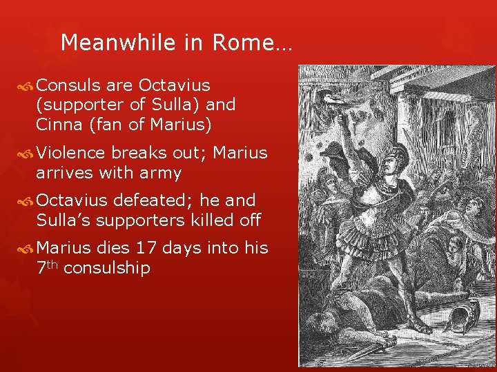 Meanwhile in Rome… Consuls are Octavius (supporter of Sulla) and Cinna (fan of Marius)