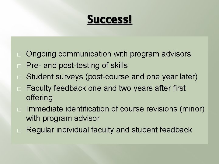Success! � � � Ongoing communication with program advisors Pre- and post-testing of skills