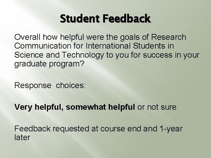 Student Feedback Overall how helpful were the goals of Research Communication for International Students