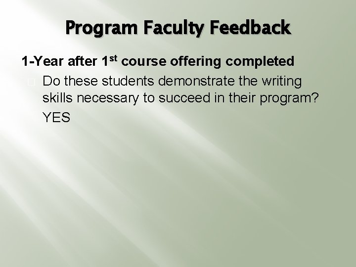 Program Faculty Feedback 1 -Year after 1 st course offering completed � Do these