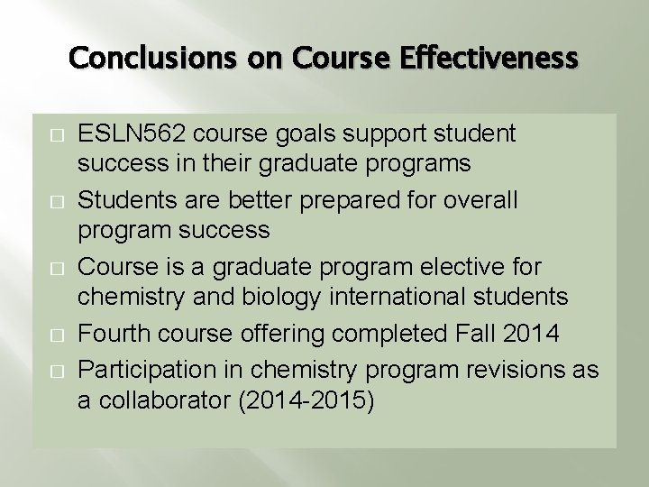 Conclusions on Course Effectiveness � � � ESLN 562 course goals support student success