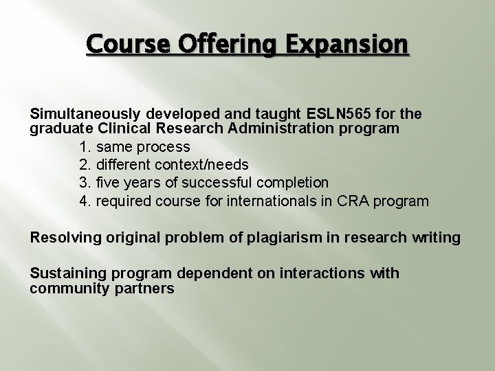 Course Offering Expansion Simultaneously developed and taught ESLN 565 for the graduate Clinical Research