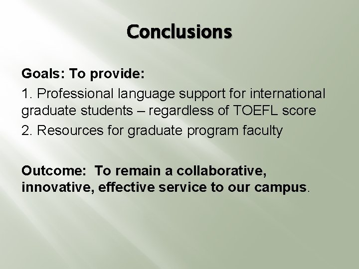Conclusions Goals: To provide: 1. Professional language support for international graduate students – regardless