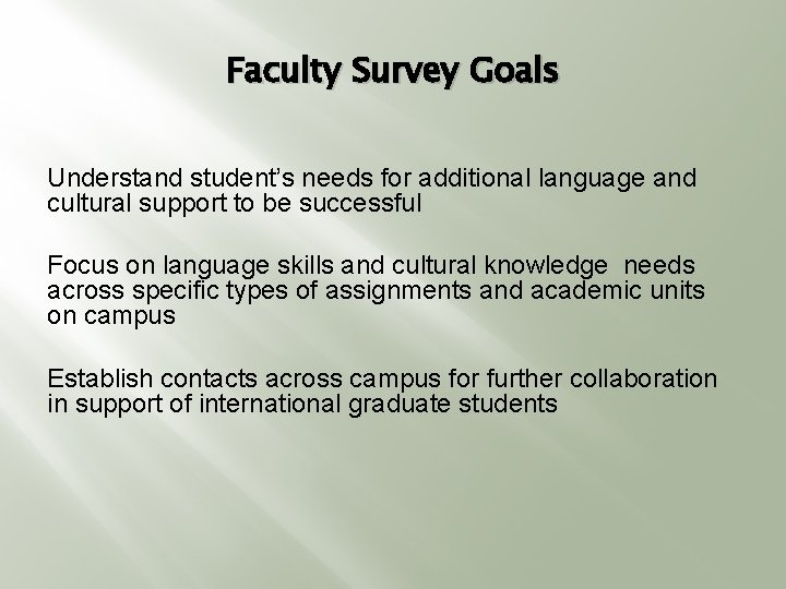 Faculty Survey Goals Understand student’s needs for additional language and cultural support to be
