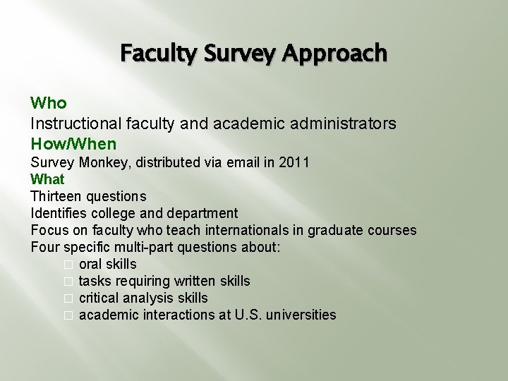 Faculty Survey Approach Who Instructional faculty and academic administrators How/When Survey Monkey, distributed via
