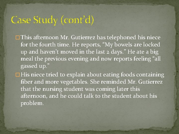 Case Study (cont’d) � This afternoon Mr. Gutierrez has telephoned his niece for the