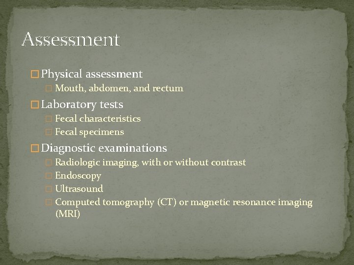 Assessment � Physical assessment � Mouth, abdomen, and rectum � Laboratory tests � Fecal