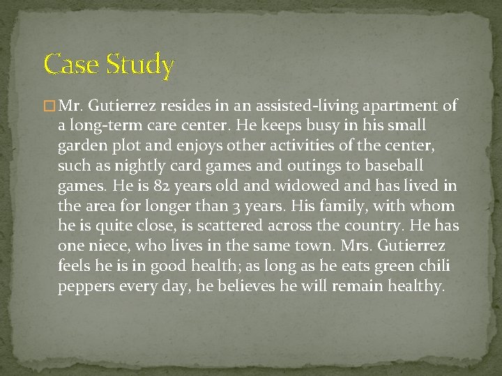 Case Study � Mr. Gutierrez resides in an assisted-living apartment of a long-term care