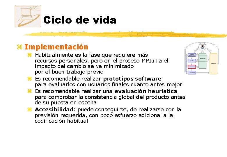 Ciclo de vida z Implementación z Habitualmente es la fase que requiere más recursos Ciclo de vida z Implementación z Habitualmente es la fase que requiere más recursos