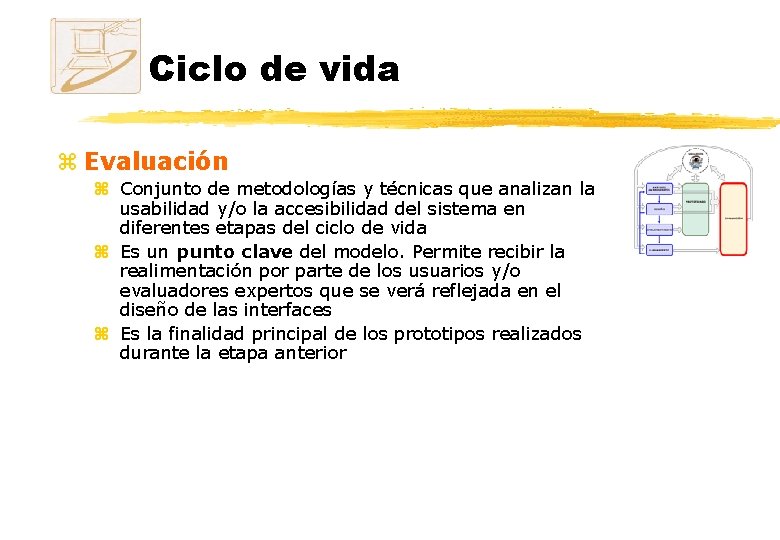 Ciclo de vida z Evaluación z Conjunto de metodologías y técnicas que analizan la Ciclo de vida z Evaluación z Conjunto de metodologías y técnicas que analizan la