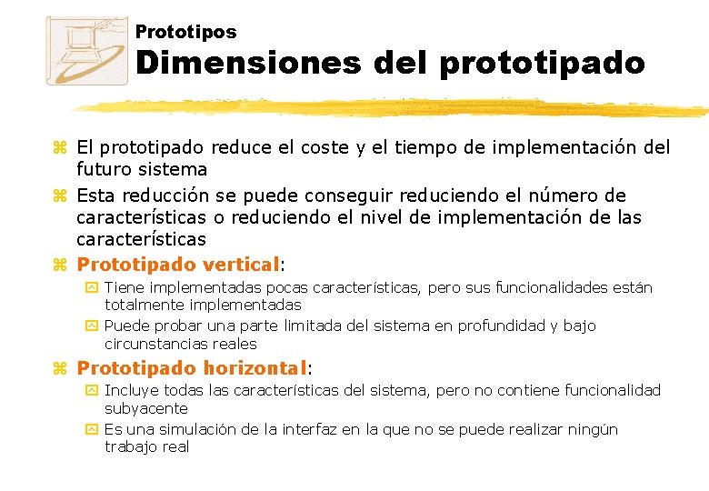 Prototipos Dimensiones del prototipado z El prototipado reduce el coste y el tiempo de Prototipos Dimensiones del prototipado z El prototipado reduce el coste y el tiempo de