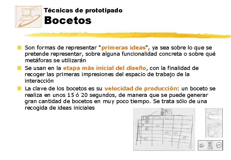 Técnicas de prototipado Bocetos z Son formas de representar "primeras ideas", ya sea sobre Técnicas de prototipado Bocetos z Son formas de representar "primeras ideas", ya sea sobre