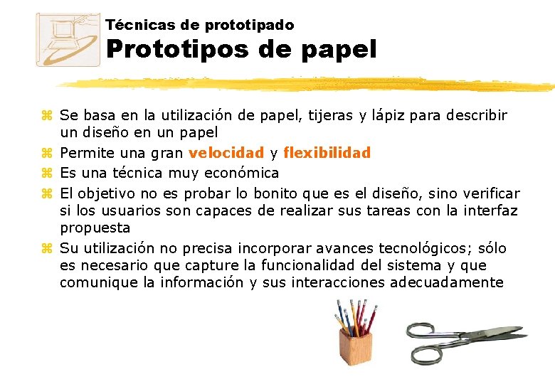 Técnicas de prototipado Prototipos de papel z Se basa en la utilización de papel, Técnicas de prototipado Prototipos de papel z Se basa en la utilización de papel,