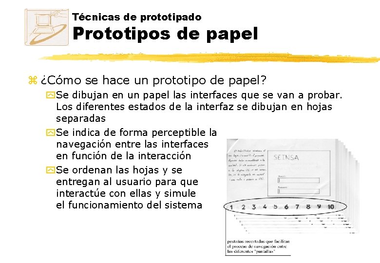 Técnicas de prototipado Prototipos de papel z ¿Cómo se hace un prototipo de papel? Técnicas de prototipado Prototipos de papel z ¿Cómo se hace un prototipo de papel?