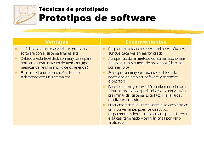 Técnicas de prototipado Prototipos de software Ventajas La fidelidad o semejanza de un prototipo Técnicas de prototipado Prototipos de software Ventajas La fidelidad o semejanza de un prototipo