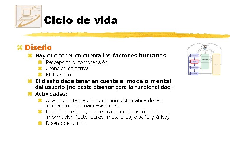Ciclo de vida z Diseño z Hay que tener en cuenta los factores humanos: Ciclo de vida z Diseño z Hay que tener en cuenta los factores humanos: