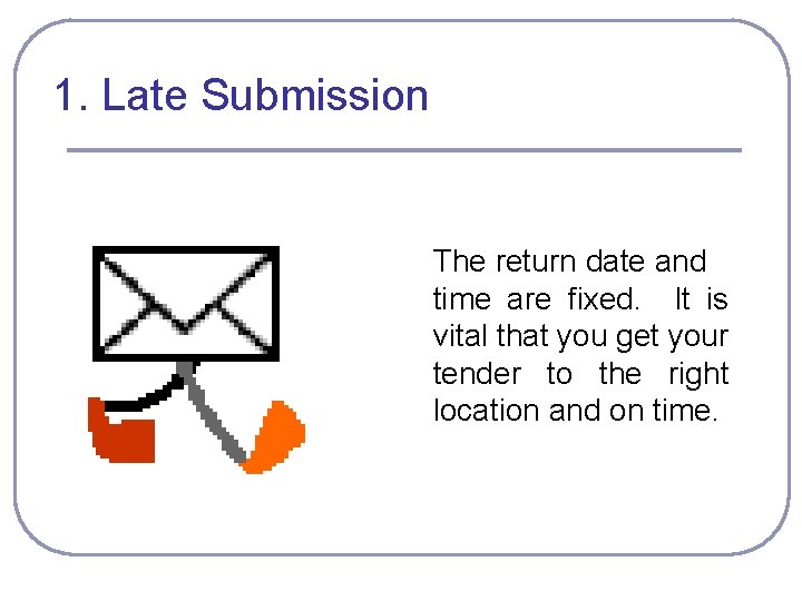 1. Late Submission The return date and time are fixed. It is vital that