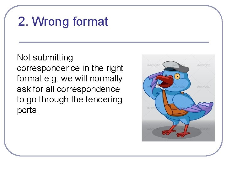 2. Wrong format Not submitting correspondence in the right format e. g. we will