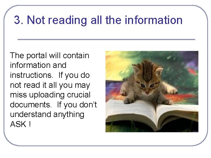 3. Not reading all the information The portal will contain information and instructions. If