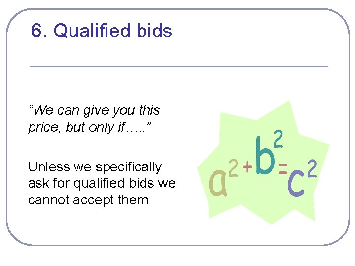 6. Qualified bids “We can give you this price, but only if…. . ”