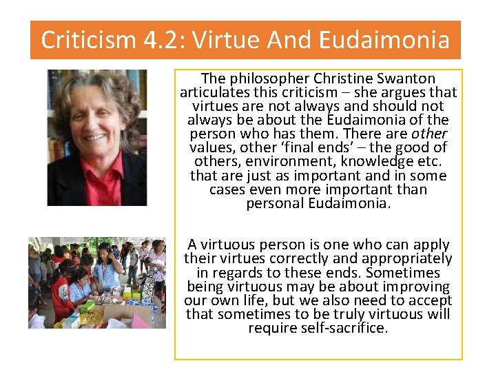 Criticism 4. 2: Virtue And Eudaimonia The philosopher Christine Swanton articulates this criticism –