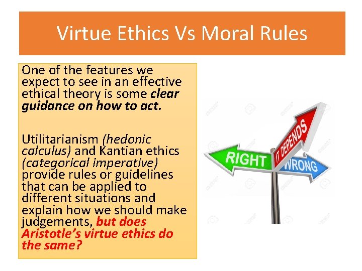 Virtue Ethics Vs Moral Rules One of the features we expect to see in