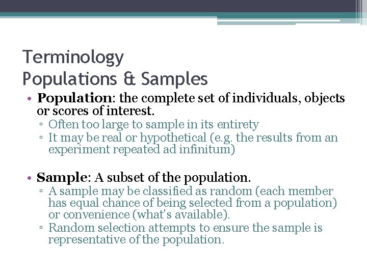 Terminology Populations & Samples • Population: the complete set of individuals, objects or scores Terminology Populations & Samples • Population: the complete set of individuals, objects or scores