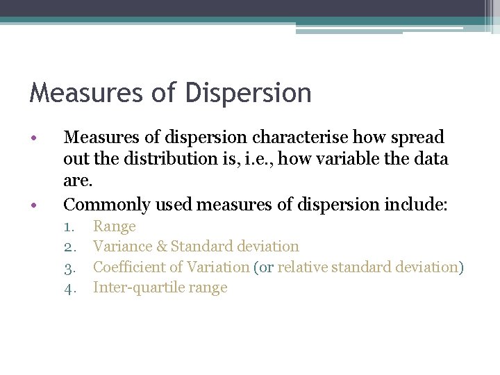 Measures of Dispersion • • Measures of dispersion characterise how spread out the distribution Measures of Dispersion • • Measures of dispersion characterise how spread out the distribution