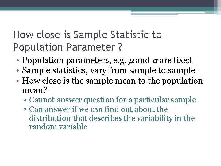 How close is Sample Statistic to Population Parameter ? • Population parameters, e. g. How close is Sample Statistic to Population Parameter ? • Population parameters, e. g.