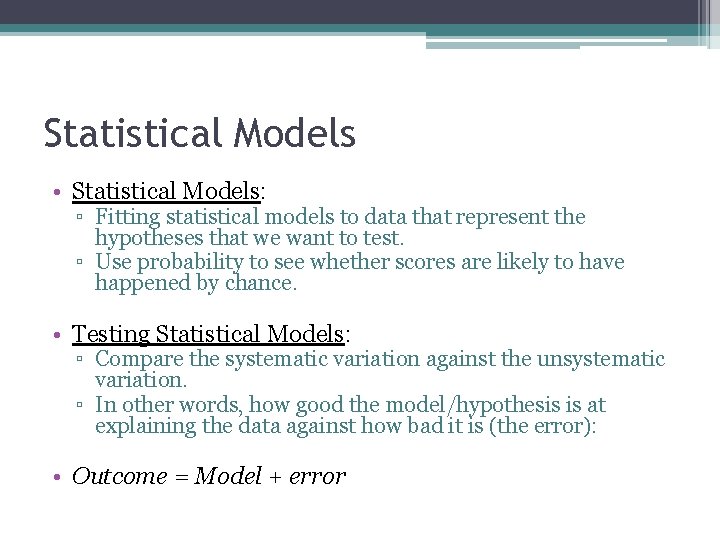 Statistical Models • Statistical Models: ▫ Fitting statistical models to data that represent the