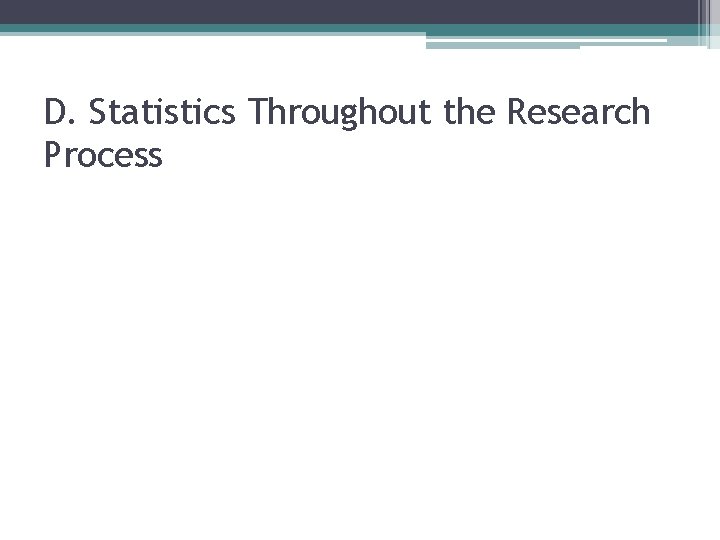 D. Statistics Throughout the Research Process 