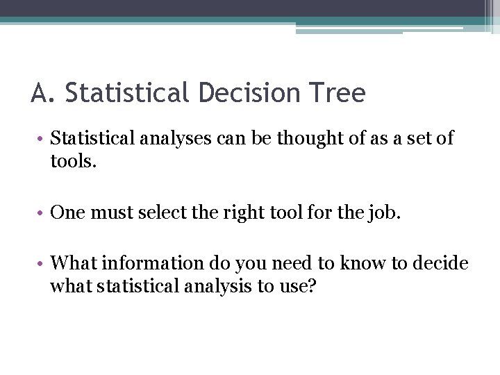 A. Statistical Decision Tree • Statistical analyses can be thought of as a set A. Statistical Decision Tree • Statistical analyses can be thought of as a set
