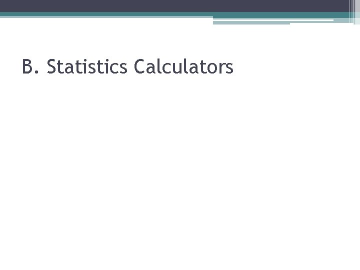 B. Statistics Calculators B. Statistics Calculators