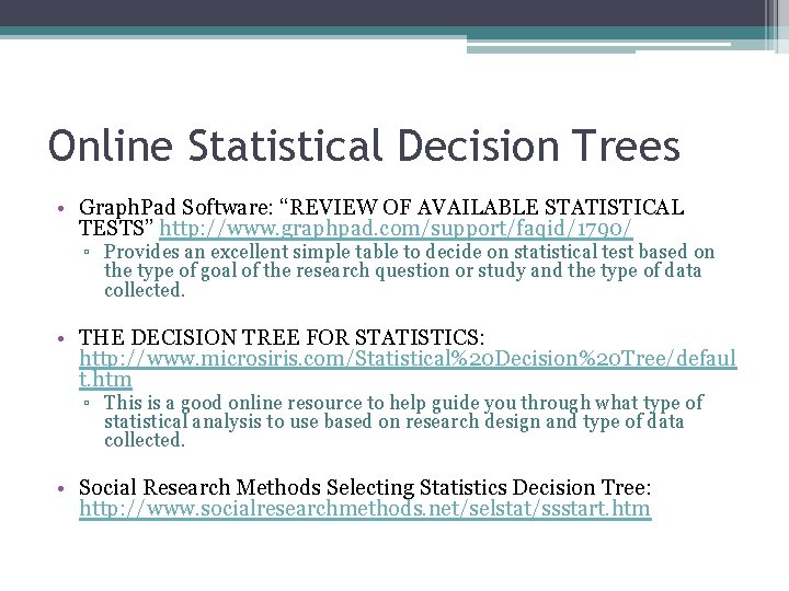Online Statistical Decision Trees • Graph. Pad Software: “REVIEW OF AVAILABLE STATISTICAL TESTS” http: Online Statistical Decision Trees • Graph. Pad Software: “REVIEW OF AVAILABLE STATISTICAL TESTS” http: