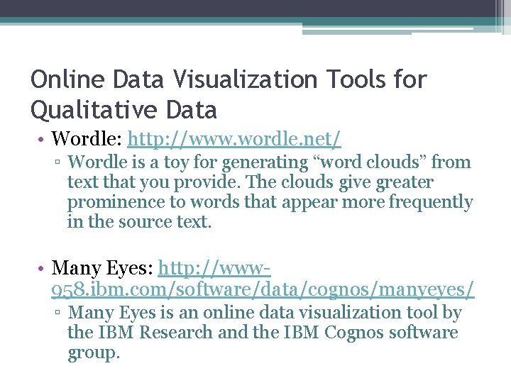 Online Data Visualization Tools for Qualitative Data • Wordle: http: //www. wordle. net/ ▫ Online Data Visualization Tools for Qualitative Data • Wordle: http: //www. wordle. net/ ▫