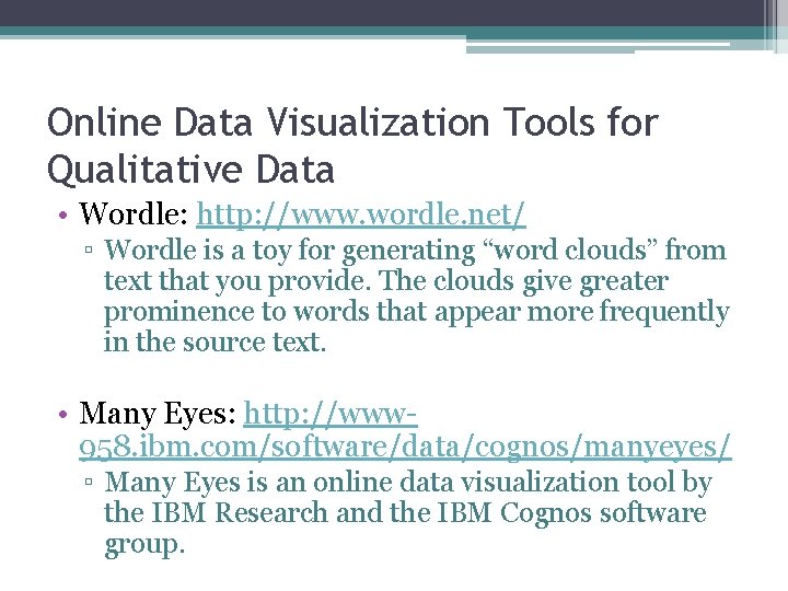 Online Data Visualization Tools for Qualitative Data • Wordle: http: //www. wordle. net/ ▫