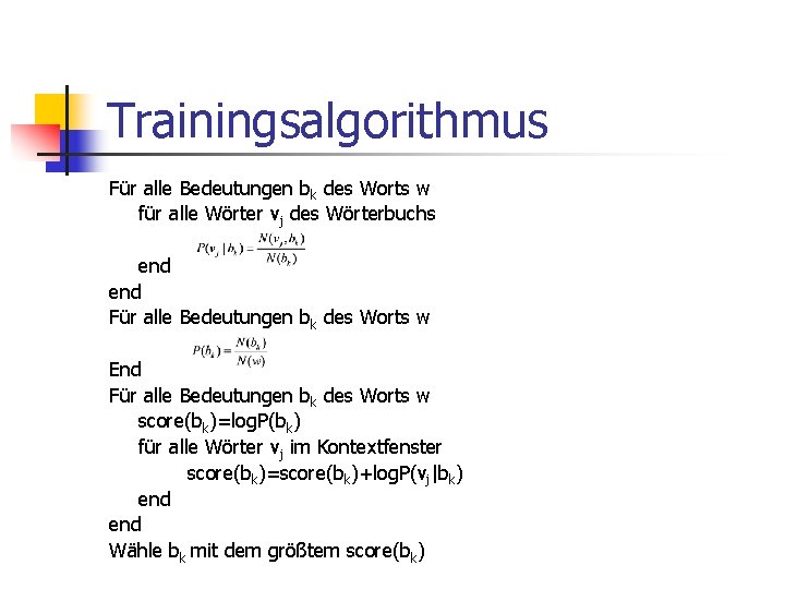 Trainingsalgorithmus Für alle Bedeutungen bk des Worts w für alle Wörter vj des Wörterbuchs