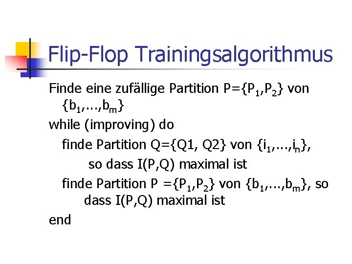 Flip-Flop Trainingsalgorithmus Finde eine zufällige Partition P={P 1, P 2} von {b 1, .