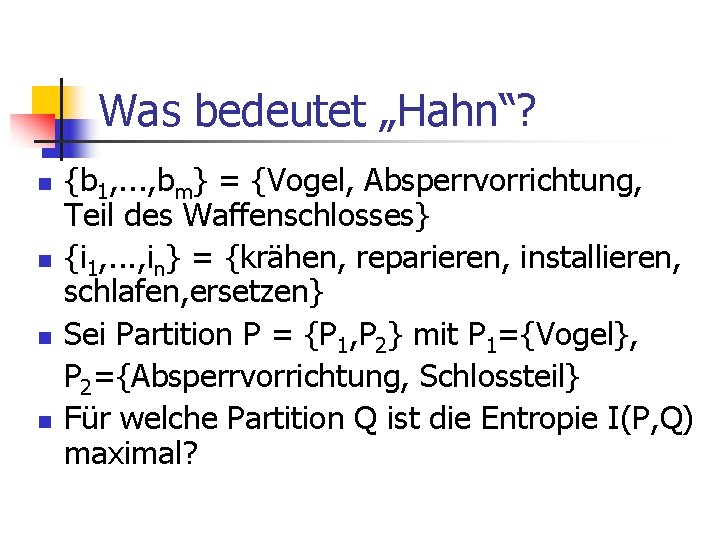 Was bedeutet „Hahn“? n n {b 1, . . . , bm} = {Vogel,