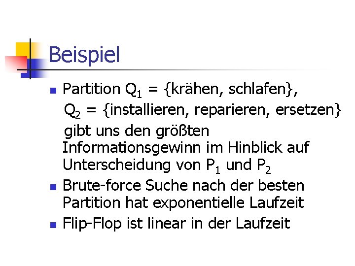 Beispiel n n n Partition Q 1 = {krähen, schlafen}, Q 2 = {installieren,