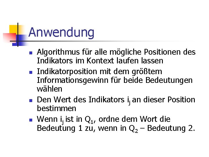 Anwendung n n Algorithmus für alle mögliche Positionen des Indikators im Kontext laufen lassen