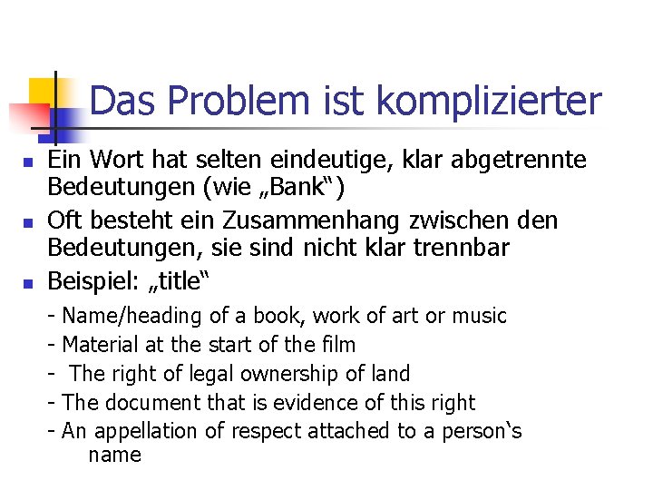 Das Problem ist komplizierter n n n Ein Wort hat selten eindeutige, klar abgetrennte