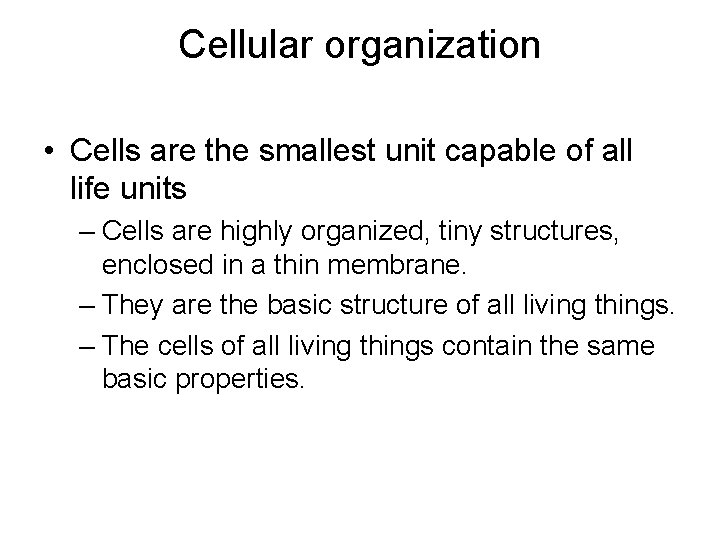 Cellular organization • Cells are the smallest unit capable of all life units –