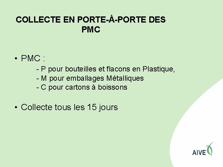 COLLECTE EN PORTE-À-PORTE DES PMC • PMC : - P pour bouteilles et flacons