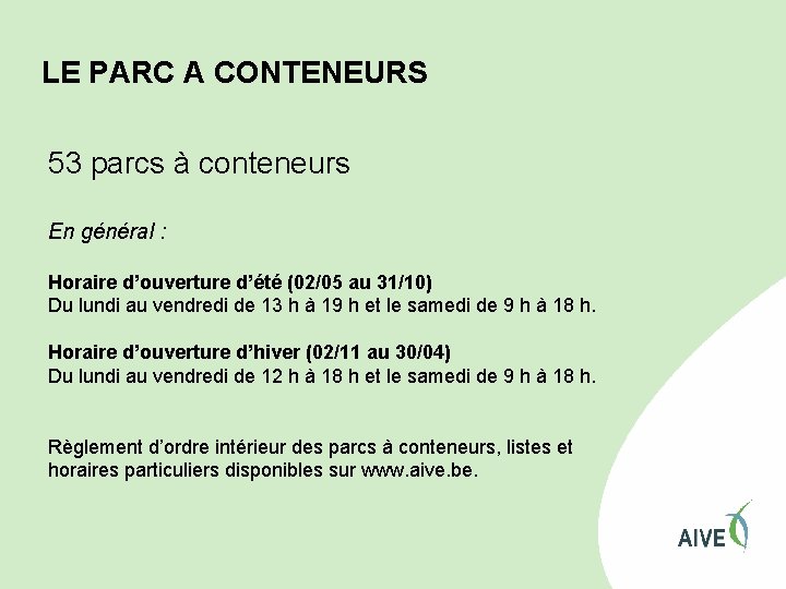 LE PARC A CONTENEURS 53 parcs à conteneurs En général : Horaire d’ouverture d’été