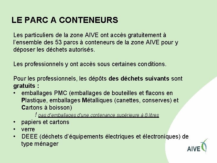 LE PARC A CONTENEURS Les particuliers de la zone AIVE ont accès gratuitement à
