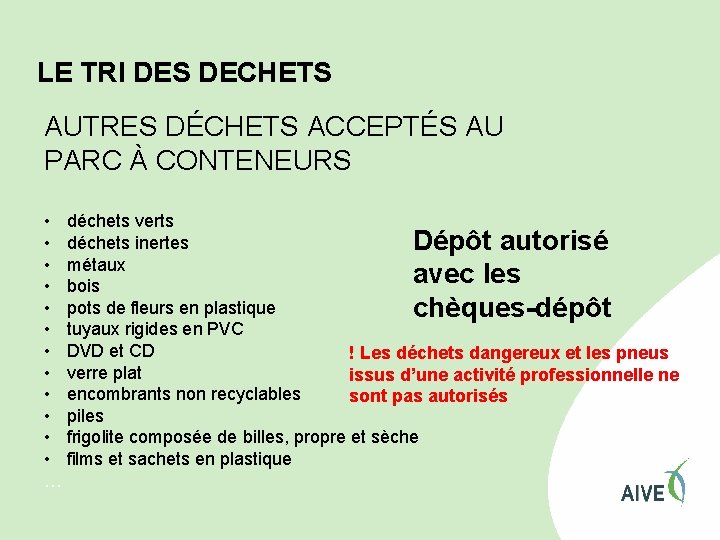 LE TRI DES DECHETS AUTRES DÉCHETS ACCEPTÉS AU PARC À CONTENEURS • déchets verts