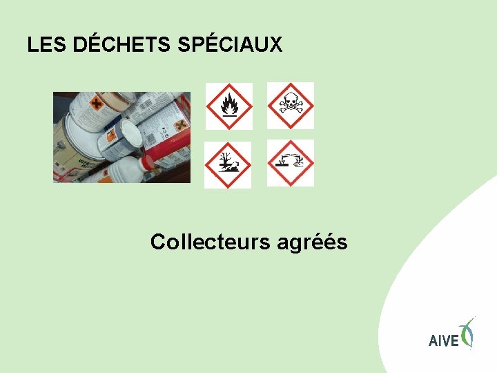 LES DÉCHETS SPÉCIAUX Collecteurs agréés 