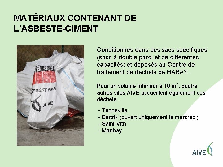 MATÉRIAUX CONTENANT DE L’ASBESTE-CIMENT Conditionnés dans des sacs spécifiques (sacs à double paroi et